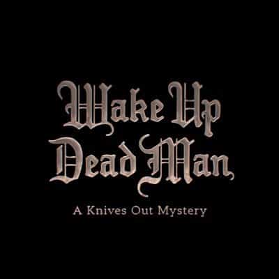 Wake Up Dead Man a Knives Out Mystery